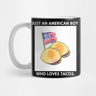 Just an american boy who loves tacos Mug